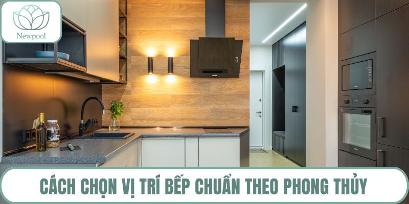Cách chọn vị trí bếp chuẩn theo phong thủy