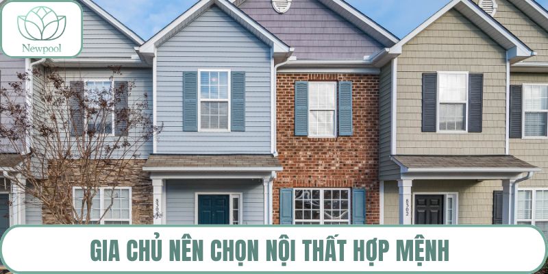 Gia chủ nên chọn nội thất hợp mệnh