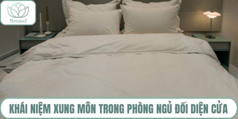 Khái niệm xung môn trong phòng ngủ đối diện cửa