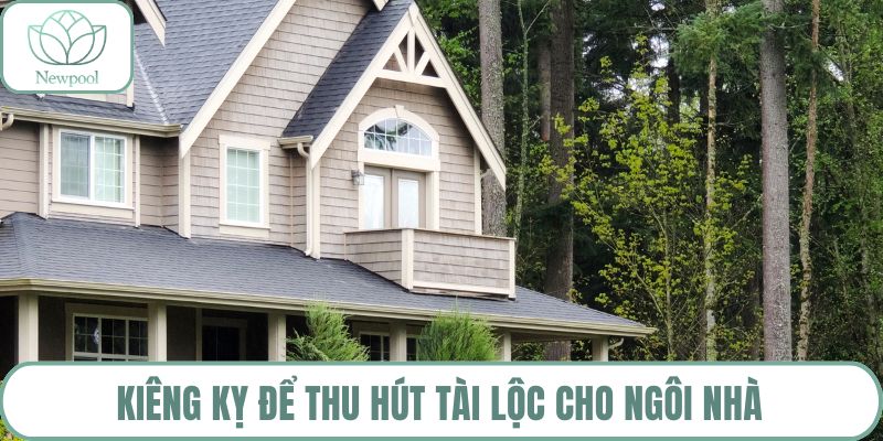 Kiêng kỵ để thu hút tài lộc cho ngôi nhà
