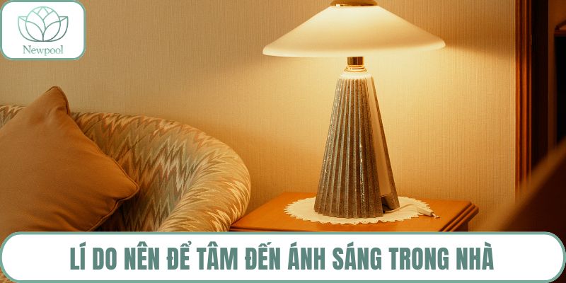 Lí do nên để tâm đến ánh sáng trong nhà