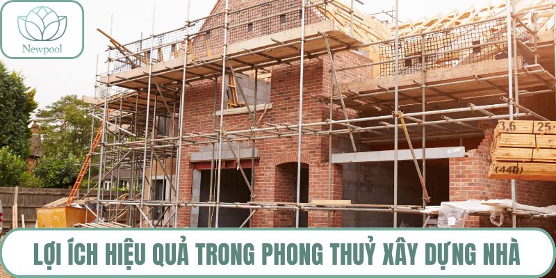 Lợi ích hiệu quả trong phong thuỷ xây dựng nhà