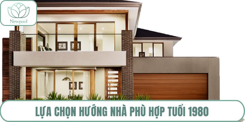 Lựa chọn hướng nhà phù hợp tuổi 1980