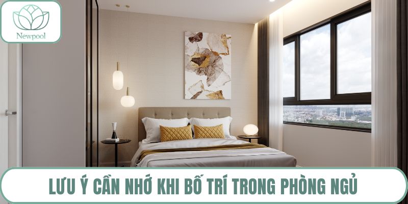Lưu ý cần nhớ khi bố trí trong phòng ngủ