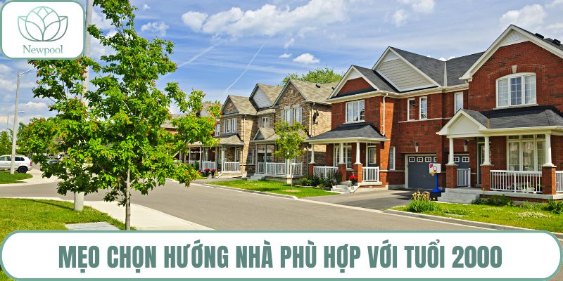 Mẹo chọn hướng nhà phù hợp với tuổi 2000