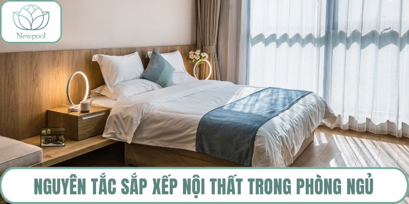 Nguyên tắc sắp xếp nội thất trong phòng ngủ