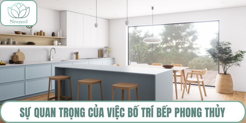 Sự quan trọng của việc bố trí bếp phong thủy