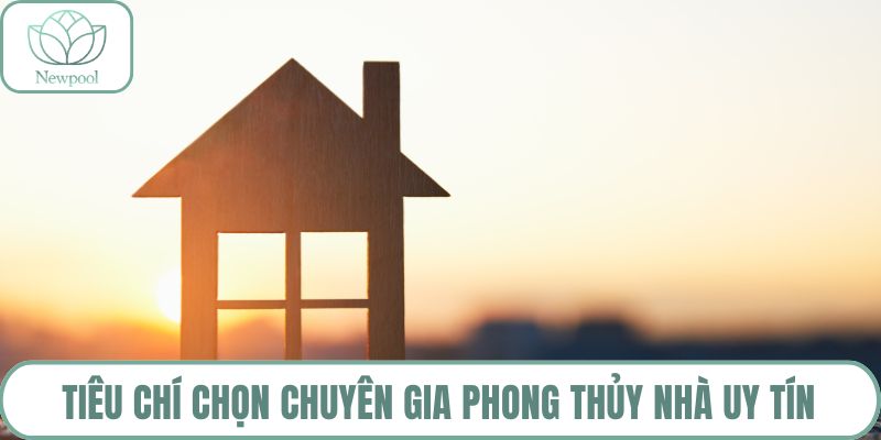 Tiêu chí chọn chuyên gia phong thủy nhà uy tín