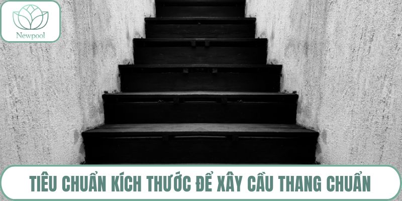 Tiêu chuẩn kích thước để xây cầu thang chuẩn