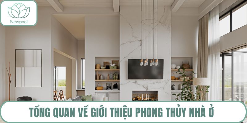 Tổng quan về giới thiệu phong thủy nhà ở