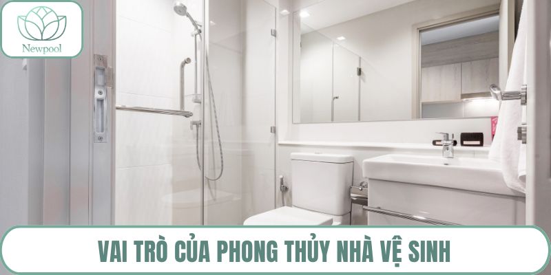Vai trò của phong thủy nhà vệ sinh
