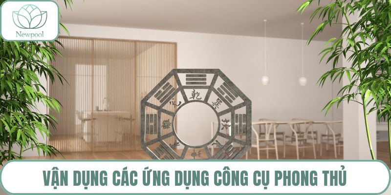 Vận dụng các ứng dụng công cụ phong thủ