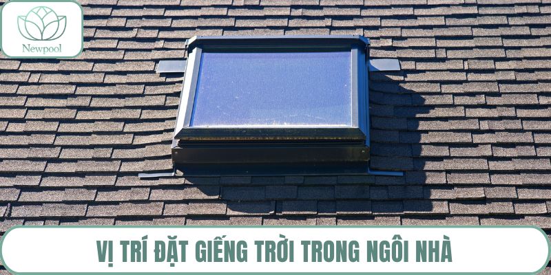 Vị trí đặt giếng trời trong ngôi nhà