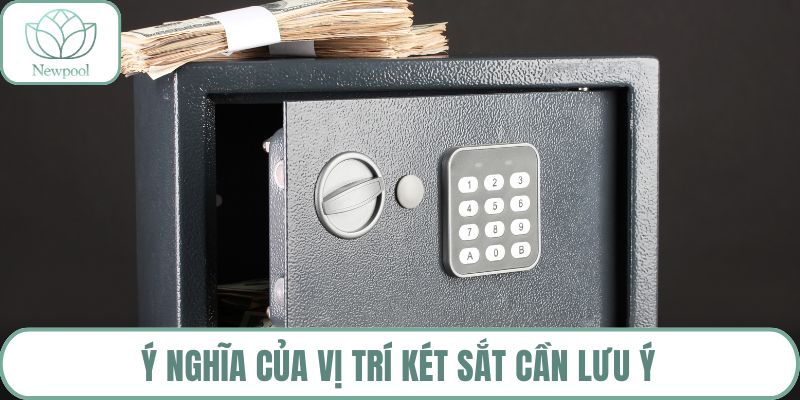 Ý nghĩa của vị trí két sắt cần lưu ý
