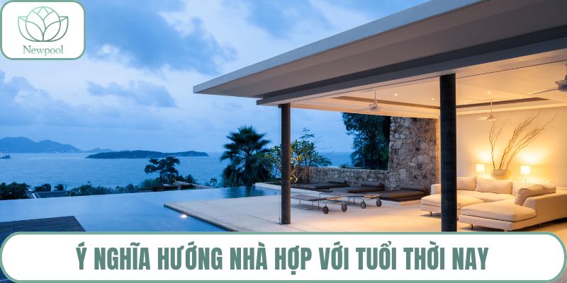 Ý nghĩa hướng nhà hợp với tuổi thời nay